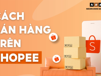 Tổng Hợp Kinh Nghiệm Bán Hàng Trên Shopee: Tối Ưu Hóa Hiệu Quả Kinh Doanh Cho Doanh Nghiệp