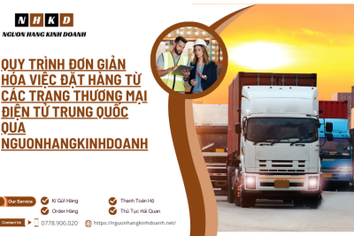 Quy trình đơn giản hóa việc đặt hàng từ các trang thương mại điện tử Trung Quốc qua Nguonhangkinhdoanh.net